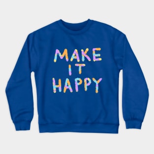 Make It Happy title Crewneck Sweatshirt